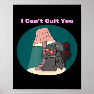 Cute Mothman Cryptid Cant Quit Funny Goth Humour Poster