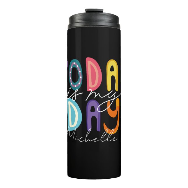 Cute Motivational Today Is My Day  Thermal Tumbler (Front)