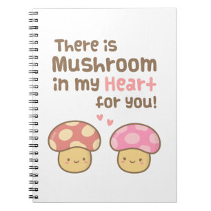 Cute Mushroom in my Heart For You Sweet Pun Notebook