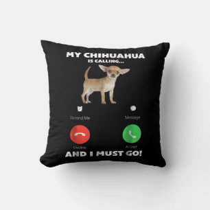Cute My Chihuahua Is Calling And I Must Go Throw Pillow