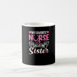 Cute My Favourite Nurse Calls Me Sister Mother's D Coffee Mug