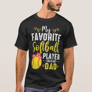 Cute My Favourite Softball Player Calls Me Dad T-Shirt