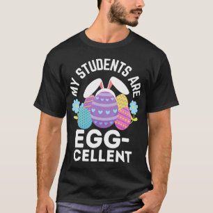 Cute My Students Are Egg-cellent For Teachers East T-Shirt