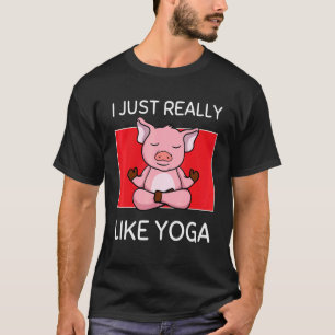 Cute Namaste Pig I Just Really Like Yoga Pilates T-Shirt