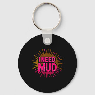 Cute need mud run mudding buddies muddy squad keychain