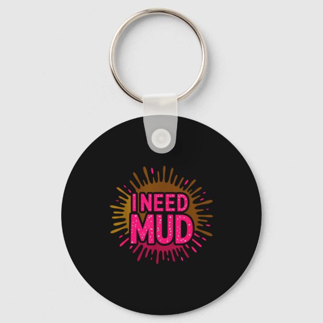 Cute need mud run mudding buddies muddy squad keychain (Front)