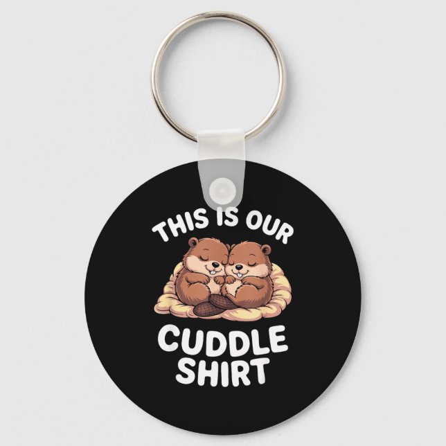 Cute Nesting Beavers This Is Our Cuddle  Keychain (Front)