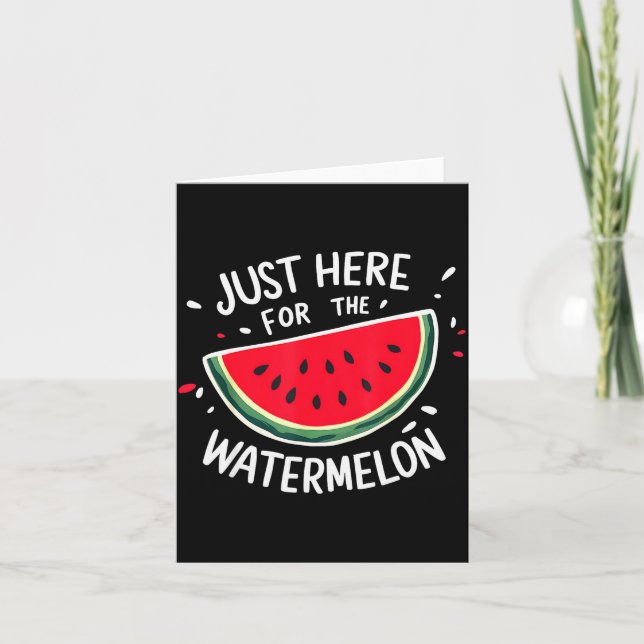 Cute New Watermelons Lovers I'm Just Here For The  Card (Front)