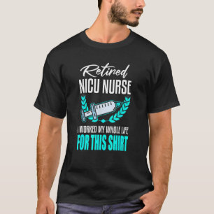 Cute Nicu Nurse Retirement Retired Neonatal Icu Nu T-Shirt