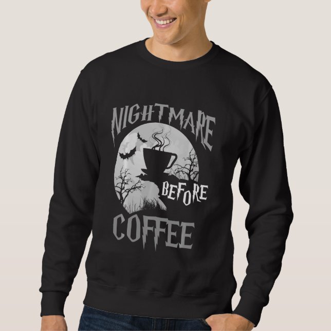 Cute Nightmare Before Coffee Halloween Funny Mug Sweatshirt (Front)
