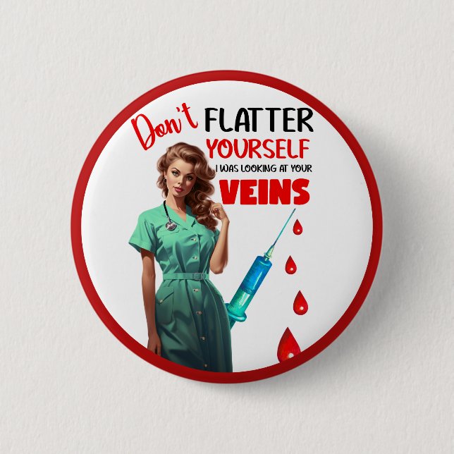 Cute Nostalgic Nurse_ Don't Flatter Yourself 2 Inch Round Button (Front)