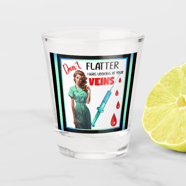 Cute Nostalgic Nurse_ Don't Flatter Yourself Shot Glass (Front)