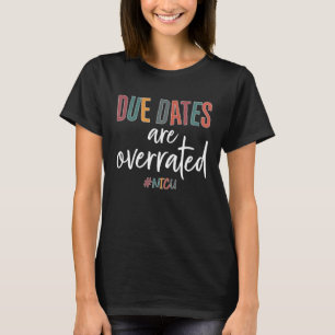 Cute Nurse Due Dates Are Overrated NICU Nurse Squa T-Shirt