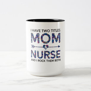 Cute Nurse Mom I Have Two Title Mom And Nurse Gift Two-Tone Coffee Mug