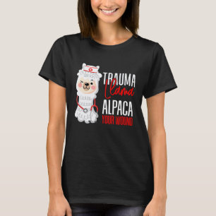 Cute Nurse Paramedic EMT Alpaca Your Wound Trauma T-Shirt