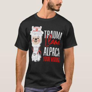 Cute Nurse Paramedic EMT  Alpaca Your Wound Trauma T-Shirt