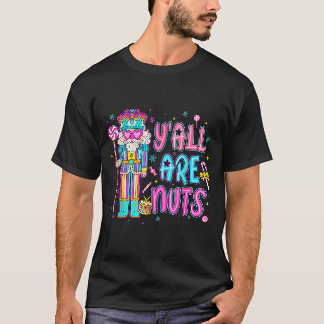 Cute Nutcracker Family Xmas Pajamas Y'all Are Nuts T-Shirt (Front)