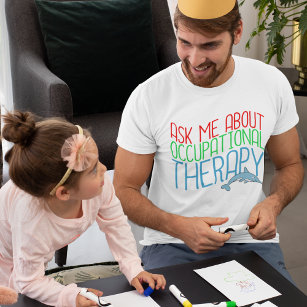 Cute Occupational Therapist Ask Me About OT T-Shirt
