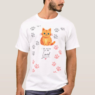 Cute Orange Cat – I'm Here to Be Loved T-Shirt