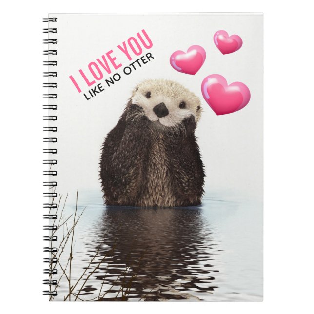 Cute Otter with Pink Hearts Love You Pun Notebook (Front)