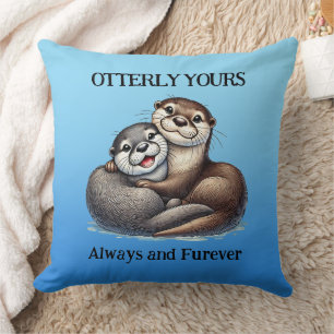 Cute Otterly Yours Always and Furever Throw Pillow