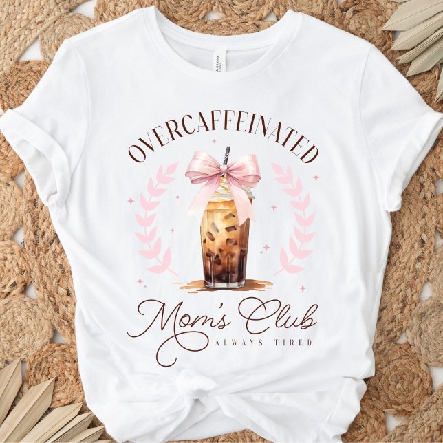 Cute Overcaffeinated Mom's Club Iced Coffee Bow T-Shirt (Cute coquette Overcaffeinated Mom's Club Always Tired funny white t-shirt with iced coffee, pink bow)