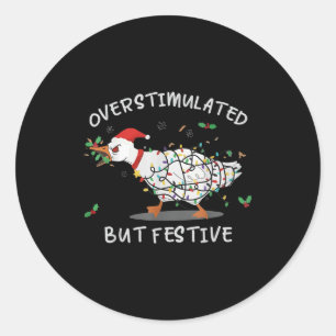 Cute Overstimulated But Festive Funny Goose Ugly C Classic Round Sticker