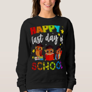 Cute Owl Happy Last Day Of School Teacher Student Sweatshirt
