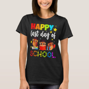Cute Owl Happy Last Day Of School Teacher Student T-Shirt