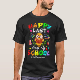 Cute Owl Happy Last Day Of School Teacher Student T-Shirt