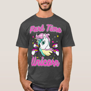 Cute Part Time Unicorn T-Shirt