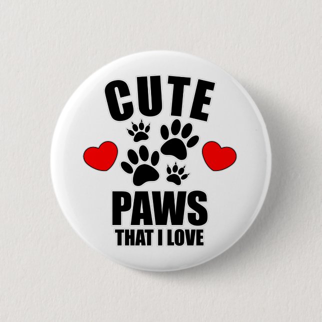 Cute Paws That I Love 2 Inch Round Button (Front)