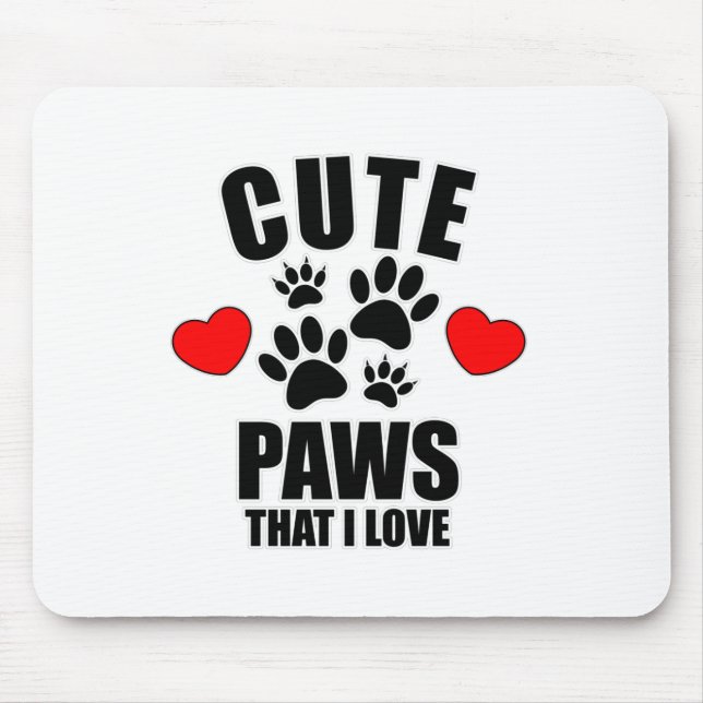 Cute Paws That I Love Mouse Pad (Front)