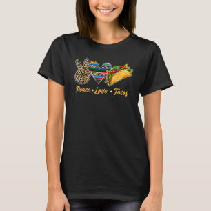 Cute Peace Love Tacos Cute Taco Tuesday Mexican Fo T-Shirt