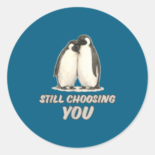 Cute penguin couple still choosing you art classic round sticker