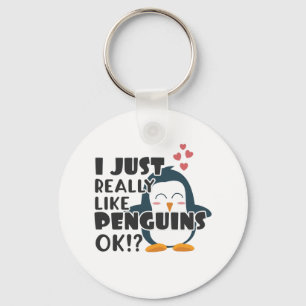 Cute Penguin I Just Really Like Penguins OK? Keychain