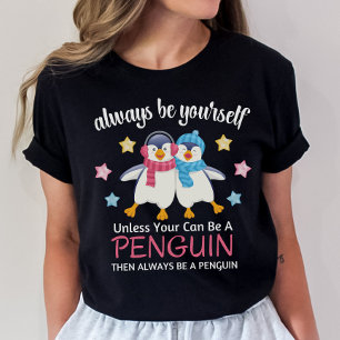 Cute Penguin Shirt, Always Be a Penguin T-Shirt