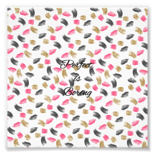 Cute “Perfect is boring” quote paint brushstrokes Photo Print