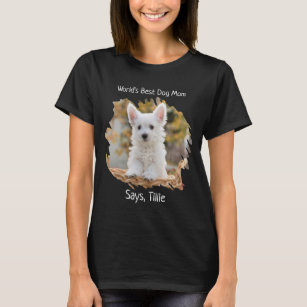 Cute Pet Dog Photo- Dog Lover World's Best Dog Mom T-Shirt