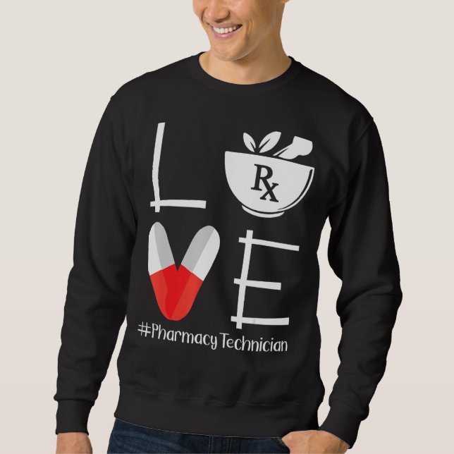 Cute Pharmacy Tech Love Pharmacy Technician Sweatshirt (Front)
