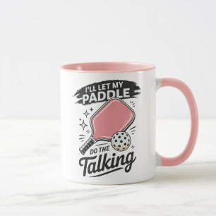 Cute Pickleball I'll Let My Paddle Do The Talking  Mug