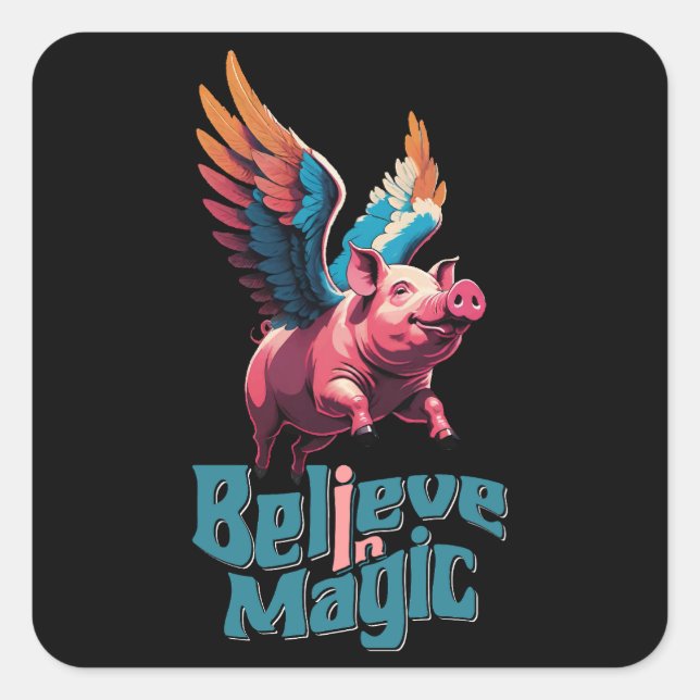 Cute Pig with Colourful wings | Believe in Magic  Square Sticker (Front)