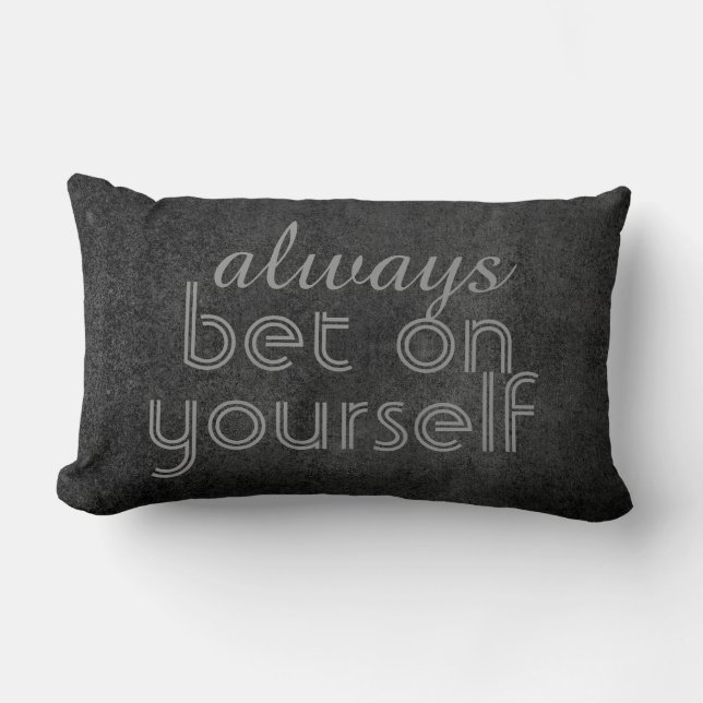 cute pillow quote always bet on yourself on grey (Front)