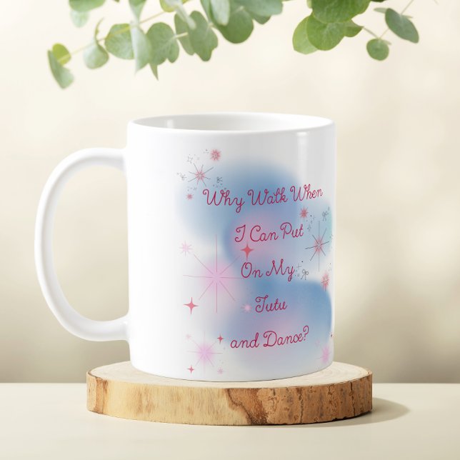 Cute Pink and Blue Ballet Quote & Ballerina Coffee Mug (Creator Uploaded)