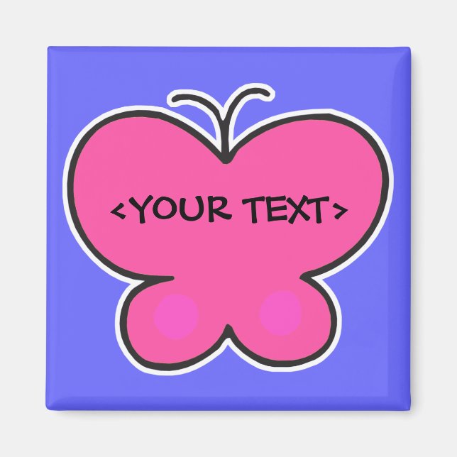 cute pink butterfly, <YOUR TEXT> Magnet (Front)