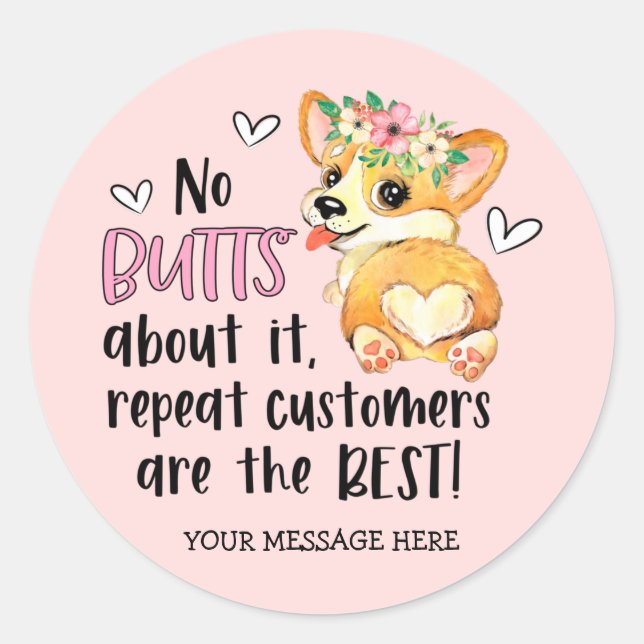 Cute Pink Corgi Butt Pun Repeat Customer Business Classic Round Sticker (Front)