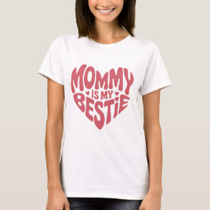 Cute Pink Heart Mommy is My Bestie T-Shirt