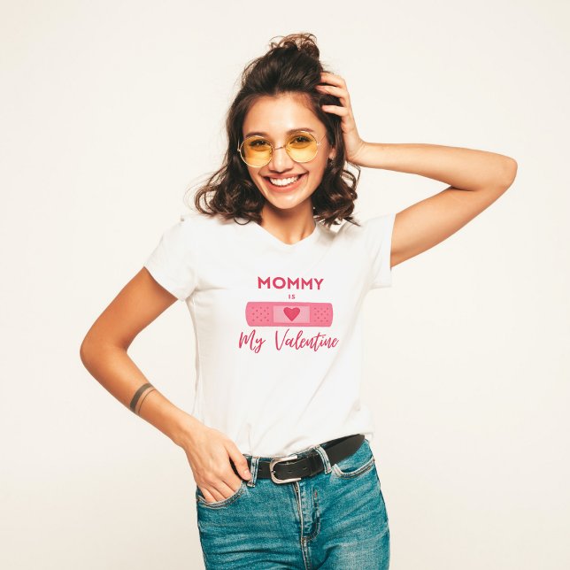 Cute Pink Plaster Heart | Mommy Is My Valentine T-Shirt (Creator Uploaded)
