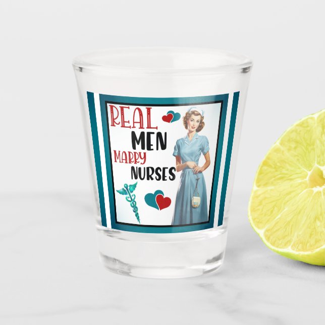 Cute Pinup_ Real Men Marry Nurses Shot Glass (Front)