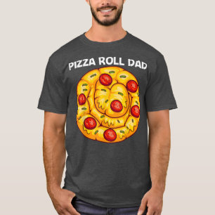 Cute Pizza Roll Design For Dad Men Pizza Snack Foo T-Shirt